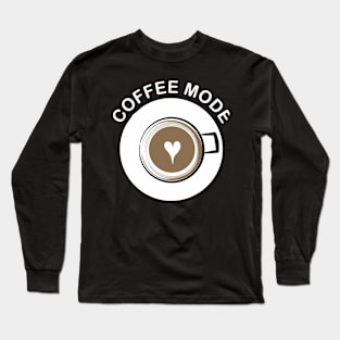 Coffee mode Long Sleeve T-Shirt